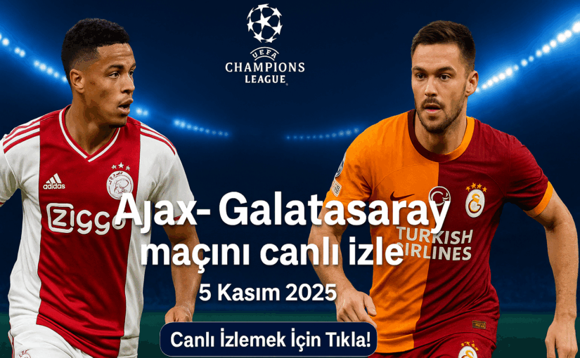 Ajax – Galatasaray Maçını Canlı İzle | Taraftarium24 | Bedava İzle