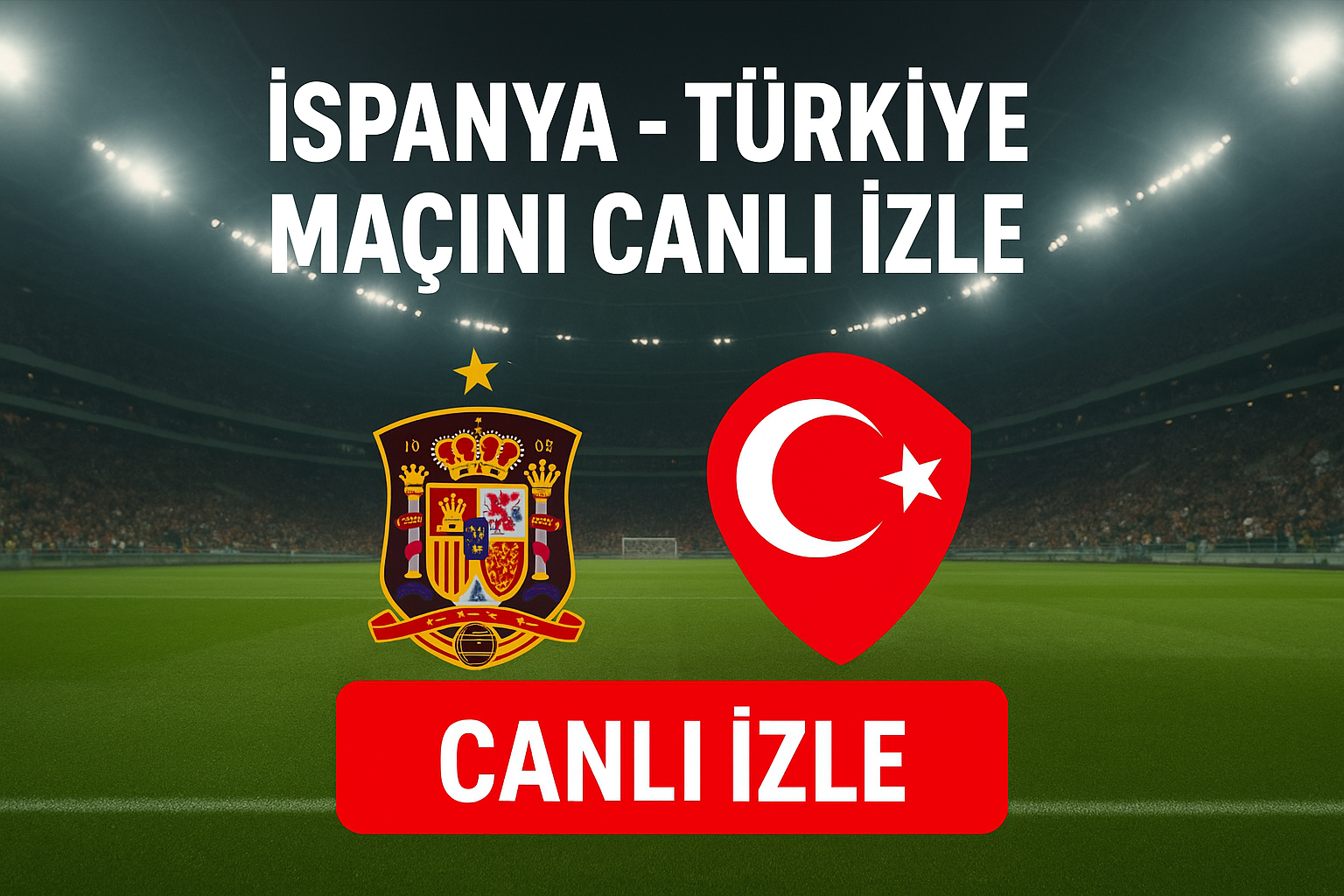 İspanya - Türkiye maçını canlı izle